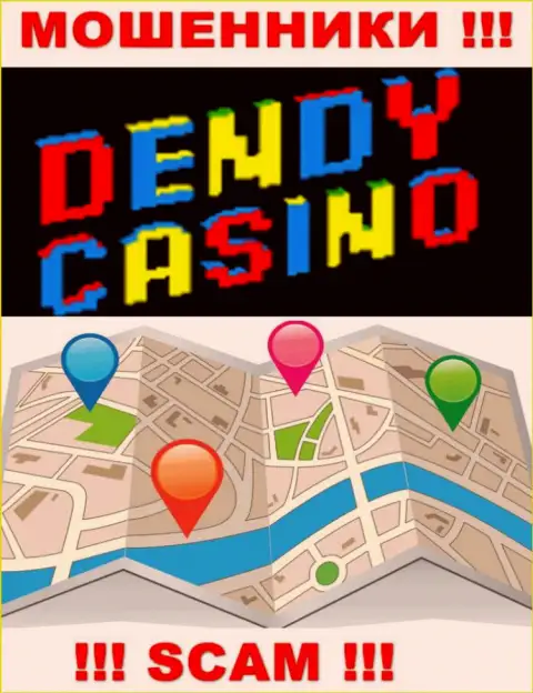 Мошенники Dendy Casino не стали показывать на информационном сервисе где конкретно они расположились
