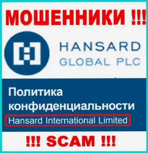 На интернет-портале Хансард сообщается, что Hansard International Limited - это их юр. лицо, но это не значит, что они честные