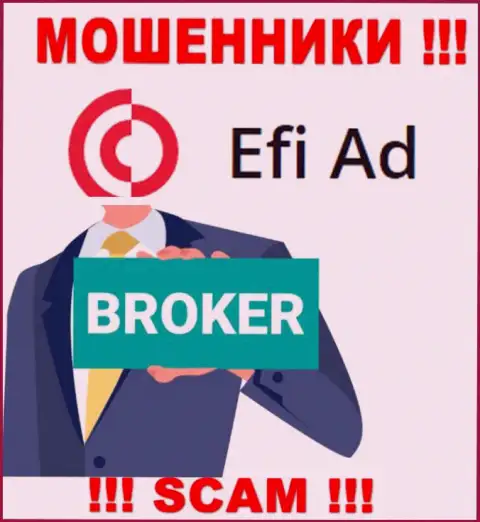 Efi Ad - это хитрые internet обманщики, направление деятельности которых - Брокер
