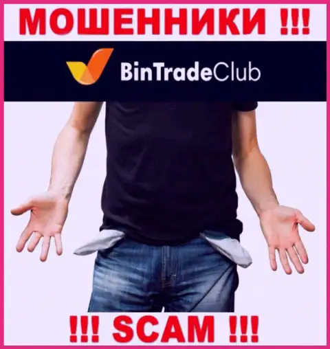 Не рассчитывайте на безрисковое взаимодействие с брокерской организацией Bin Trade Club - это хитрые internet-мошенники !