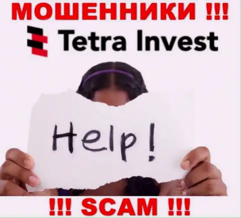 В случае надувательства в Tetra-Invest Co, отчаиваться не стоит, следует бороться