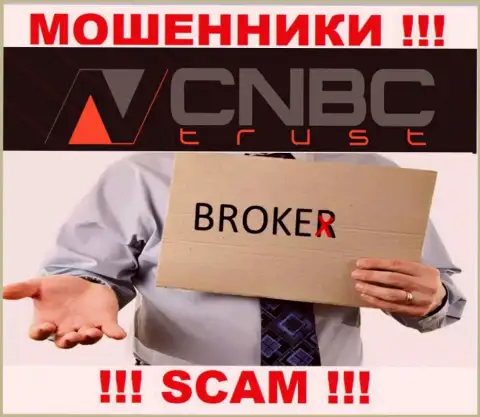 Весьма рискованно работать с CNBC-Trust Com их деятельность в области Брокер - противозаконна