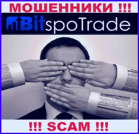 BitSpoTrade промышляют нелегально - у данных обманщиков нет регулятора и лицензионного документа, будьте весьма внимательны !!!