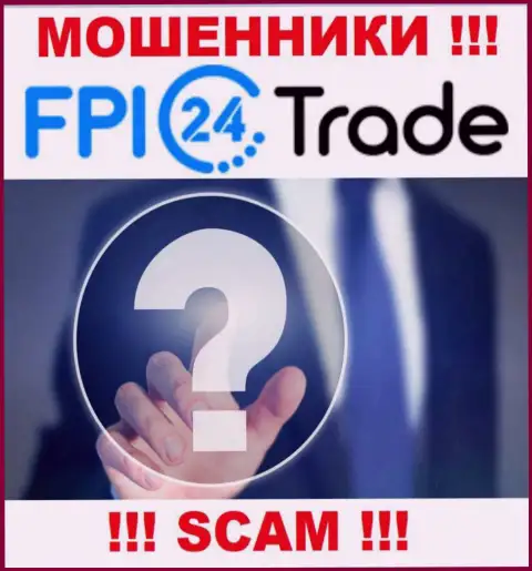 В глобальной internet сети нет ни единого упоминания о руководителях мошенников FPI24 Trade