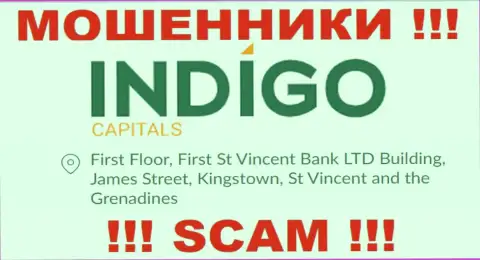 БУДЬТЕ КРАЙНЕ БДИТЕЛЬНЫ, Indigo Capitals пустили корни в оффшорной зоне по адресу First Floor, First St Vincent Bank LTD Building, James Street, Kingstown, St Vincent and the Grenadines и уже оттуда крадут деньги
